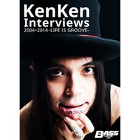 KenKen Interviews 2004~2014 -LIFE IS GROOVE-