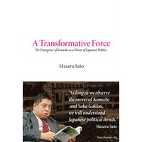 A Transformative Force：The Emergence of Komeito as a Driver of Japanese Politics