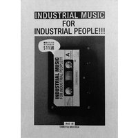 INDUSTRIAL MUSIC FOR INDUSTRIAL PEOPLE！！！　雑音だらけのディスクガイド 511選